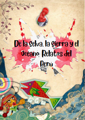 De la Selva, la Sierra y el océano- Relatos del Perú- Saemi Vital y Brithany Torres