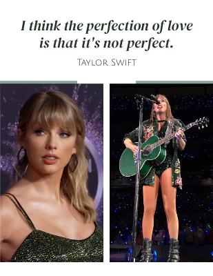 I think the perfection of love is that it's not perfect. - Taylor Swift