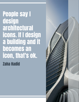 People say I design architectural icons. If I design a building and it becomes an icon, that's ok.- Zaha Hadid