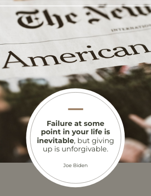 Failure at some point in your life is inevitable, but giving up is unforgivable. - Joe Biden