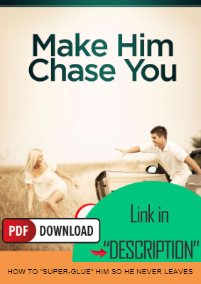 Make Him Chase You PDF. EBOOK How To "Super-Glue" Him So He Never Leaves. SPECIAL GUIDE FOR WOMEN