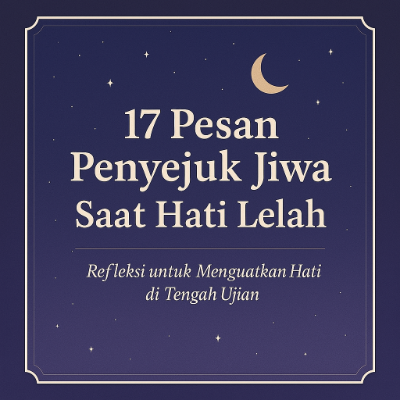 17 Pesan Penyejuk Jiwa Saat Hati Lelah