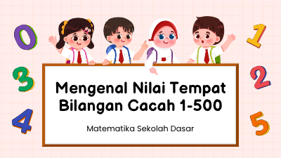 Mengenal Nilai Tempat Bilangan Cacah 1-500 Presentasi Interaktif Matematika Tema Siswa Sekolah Dasar Warna-Warni Ilustratif.pdf