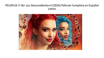 PELISFLIX.!! Ver Los Descendientes 4 (2024) Película Completa en Español Latino