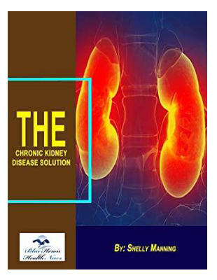 The Chronic Kidney Disease Solution™ PDF eBook Download by Shelly Manning